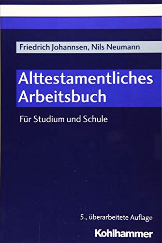 Alttestamentliches Arbeitsbuch: Für Studium und Schule von Kohlhammer W.